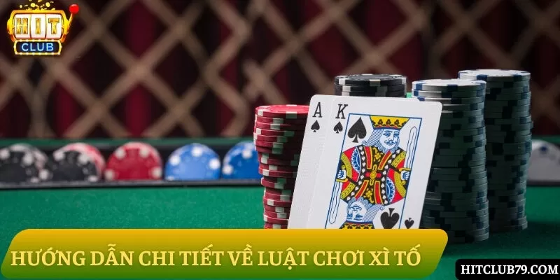 Chi tiết về cách chơi xì tố đơn giản, dễ hiểu